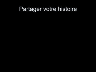 Partager votre histoire 