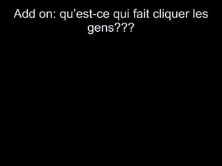 Add on: qu’est-ce qui fait cliquer les gens??? 