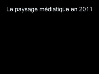 Le paysage médiatique en 2011 