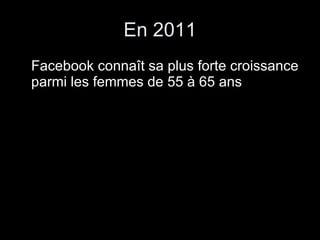 En 2011 Facebook connaît sa plus forte croissance parmi les femmes de 55 à 65 ans  