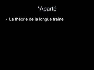 *Aparté La théorie de la longue traîne 
