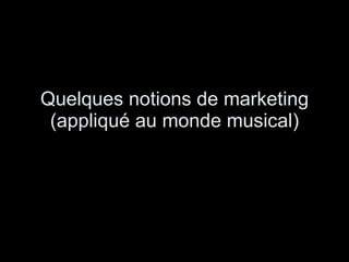Quelques notions de marketing (appliqué au monde musical) 