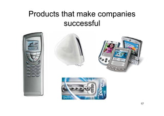 Products that make companies
          successful




                               17
 