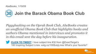 AbeBooks, 1/19/09

30 Join the Barack Obama Book Club
Piggybacking on the Oprah Book Club, AbeBooks creates
an unofficial ...