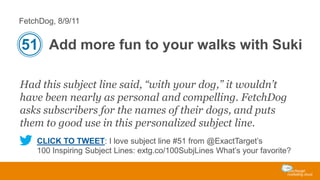 FetchDog, 8/9/11

51 Add more fun to your walks with Suki
Had this subject line said, “with your dog,” it wouldn’t
have be...