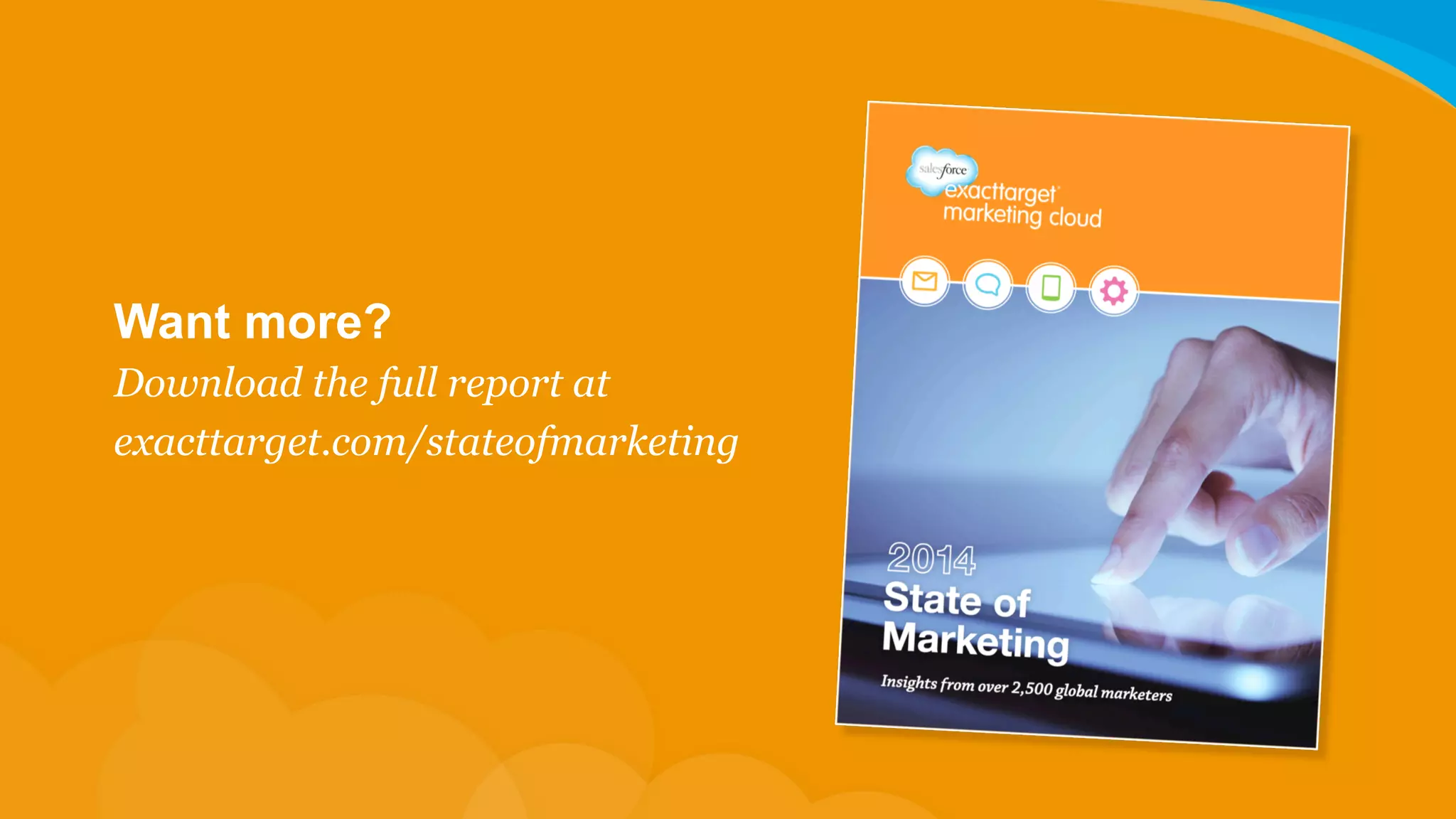 Want more?
Download the full report at
exacttarget.com/stateofmarketing

 