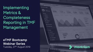 Implementing
Metrics &
Completeness
Reporting in TMF
Management
eTMF Bootcamp
Webinar Series
Tuesday, 27th August 2019
2
 