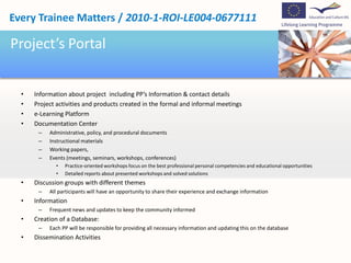 Expected ResultsIdentificationTo identify the training needs of the target group of the institutions involved (teachers, trainers, educators)1TrainingTo train the target audience in order to address the identified needs2Motivation3To increase motivation for lifelong learningDevelopmentTo develop common approaches to training and developing human resources skills4ImprovementTo improve human resources management training in the institutions involved5Design6To design the accreditation of the training program and the certification of acquired skillsYour own footer