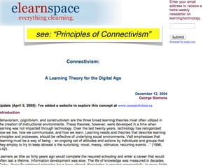 see: “Principles of Connectivism”
 