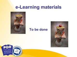 e-Learning materials To be done 