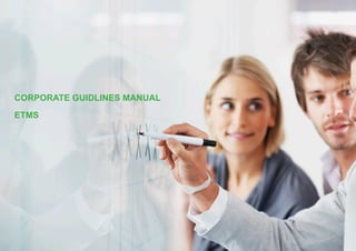 CORPORATE GUIDLINES MANUAL
ETMS
 