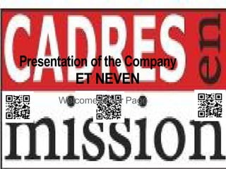 Presentation of the Company
          ET NEVEN
      Welcome to our Page
 
