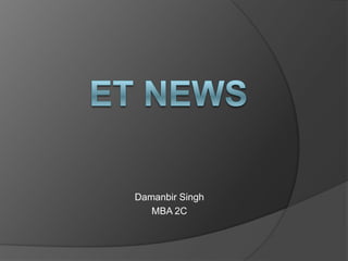 ET NEWS Damanbir Singh MBA 2C 