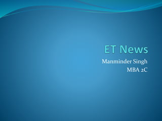 Manminder Singh
MBA 2C
 