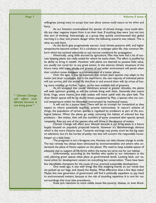 Page 7                                                      Environment TOBAGO newsletter



                                                                                                                                                                                     ECOLOGY NOTES

                                                                                                                                                                                    What are Supernormal Stimuli?
                                                                                                                                                                                           Jo-Anne Nina Sewlal
                                                                                                                                                                           Dept of Life Sciences, University of the West Indies

                                                                                                                                                                       Supernormal stimulus or superstimulus is an exaggerated form of stimulus
                                                                                                                                                             which gets a stronger response than if a stimulus of a normal type was used. In order
                                                                                                                                                             to get such a response organisms have developed certain mechanisms which include
                                                                                                                                                             larger than normal appendages and colourful markings.
                                                                                                                                                                       However, this concept is best explained using examples. The fiddler crab is one
                                                                                                                                                             such organism that utilises supernormal stimulus where the males have one normal
                                                                                                                                                             claw and while the other can be 2 to 3 times larger. This large claw is used as a shield
                                                                                                                                                             when battling other males to be selected by females for mating. Also, besides acting as
                                                                                                                                                             an effective shield, females also rate the health of the male according to the size of the
                                                                                                                                                             claw. So the larger the claw the healthier the male because he would have to be capa-
                                                                                                                                                             ble of getting enough food to support a large body and carry the weight of this claw.
                                                                                                                                                             Also he would have to have a good immune system and a good fighter to ward off
                                                                                                                                                             other males and predators to survive so long to get a claw that size.
                                                                                                                                                                       But, there is a disadvantage to having such a large claw. For one thing it weighs
                                                                                                                                                             a lot and to a small animal like a crab it slows it down when it is retreating from preda-
                                                                                                                                                             tors. It also makes it easier for predators to spot it.
                                                                                                                                                                       Supernormal stimuli are not only employed in order to attract mates, but also
                                                                                                                                                             as a form of parasitism by some bird species. Here the parasite species lays its egg
                                                                                                                                                             among that of the host species. The parasite egg is usually much larger than the host’s
                                                                                                                                                             egg. Again here size is taken as an indication of the health of the chick inside. When it
                                                                                                                                                             hatches, the host parent birds feed it more as it is larger therefore it will stand a better
“ To many people t hes e t all pe aks mak e for a challe ngi ng but sce nic hike. B ut t hey are not j ust anot her t all mount ai n to clim b. ”




                                                                                                                                                             chance than the other offspring of surviving, reproducing and carrying on what they
                                                                                                                                                             think is “their” genetic lineage.
                                                                                                                                                                       Therefore we can see that this evolutionary tactic like others has both advan-
                                                                                                                                                             tages and disadvantages.



                                                                                                                                                                                           ARTICLES

                                                                                                                                                                              Telling it as it is. Derive results by giving results
                                                                                                                                                                                                Bertrand Bhikarry
                                                                                                                                                                                           Environment TOBAGO

                                                                                                                                                                      It's arguable that since mankind started living in groups, there has always been a
                                                                                                                                                             class of scientists, as there were public speakers, or communicators. It is increasingly
                                                                                                                                                             interesting to consider which group made the bigger impact on the paths civilization
                                                                                                                                                             chose over the last thousand years. Smart money says the talkers make the difference.
                                                                                                                                                             every time.
                                                                                                                                                                      It's not a trivial consideration, especially if the eventual goal is to change the
                                                                                                                                                             norms of a culture. As is the task the environmental lobby worldwide faces daily. It's
                                                                                                                                                             obvious that the naturalists have not made the big a dent in the collective conscious-
 