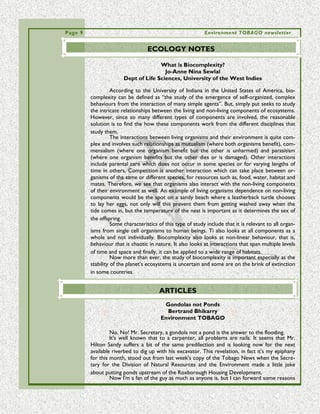 Page 9                                                       Environment TOBAGO newsletter

                                                                                                                                                                                                 The Ubiquitous Plastic Bag
                                                                                                                                                                                                   Zoë Charlotte Mason
                                                                                                                                                                                                   Environment Tobago

                                                                                                                                                                             Perhaps one of the longest lasting fashion crazes to surface during the last
                                                                                                                                                                   century is the plastic bag; appearing in all shapes and sizes, colours and designs, the
                                                                                                                                                                   plastic bag is by far the most owned and sought after product to hit the market. Or at
                                                                                                                                                                   least it was.
                                                                                                                                                                             In 2001 the United States Environmental Protection Agency estimated that
                                                                                                                                                                   between 500 billion and a trillion plastic bags were consumed across the world annu-
                                                                                                                                                                   ally. (John Roach, 2003). Of this grand total, over 100 billion beautiful bags were
                                                                                                                                                                   thrown away by American citizens and approximately 0.6% of all bags produced were
                                                                                                                                                                   recycled. (World Watch Institute, 2008). Perhaps the most eloquent of descriptions
                                                                                                                                                                   to illustrate the plastic bags’ presence came from a 2003 National Geographic article:

                                                                                                                                                                              They sit balled up and stuffed into the one that hangs from the pantry door. They
                                                                                                                                                                   line bathroom trash bins. They carry clothes to the gym. They clutter landfills. They flap from
“Plastic bags are
                                                                                                                                                                   trees. They float in the breeze. They clog roadside drains. They drift on the high seas. They
the product of
                                                                                                                                                                   fill sea turtle bellies. (John Roach, 2003).
intense chemical/
heat     manipula-
                                                                                                                                                                             So yes, the plastic bags were and are (in many countries) everywhere, but
tion and treat-
                                                                                                                                                                   what exactly is a plastic bag?
ment – and be-
                                                                                                                                                                             Plastic bags are the product of intense chemical/heat manipulation and treat-
lieve it or not,
                                                                                                                                                                   ment – and believe it or not, start their existence as basic fossil fuels; crude oil, natu-
start their exis-
                                                                                                                                                                   ral gas or petrochemicals. So when we become vexed at the state of the large corpo-
tence as basic
                                                                                                                                                                   rations’ reliance upon and their exploitation of oil and gas, we are bypassing the no-
fossil fuels; crude
                                                                                                                                                                   tion that much of what we use on a day-to-day basis derives from this source too.
oil, natural gas or
                                                                                                                                                                             In short, the production of plastic bags produces a multifaceted problem: our
petrochemicals. “
      “ To many people t hes e t all pe aks mak e for a challe ngi ng but sce nic hike. B ut t hey are not j ust anot her t all mount ai n to clim b. ”
                                                                                                                                                                   gross demand and consumption equates to extensive exhausting of already depleting
                                                                                                                                                                   resources; the production process also emits hazardous pollutants into the environ-
                                                                                                                                                                   ment. Polyethylene’s standard form does not biodegrade, so even IF the bags reach
                                                                                                                                                                   landfill they don’t break down without further chemical influence; and finally due to
                                                                                                                                                                   their light weight, they are susceptible to uncontrollable travelling – which is most
                                                                                                                                                                   visible in our trees, drainage systems and oceans.
                                                                                                                                                                             So what? For one, the Leatherback turtle (Dermochelys coriacea) – the magnifi-
                                                                                                                                                                   cent prehistoric creature that frequent our beaches here in Tobago to lay their eggs
                                                                                                                                                                   annually, are dying from congesting our plastic bags. These creatures can consume
                                                                                                                                                                   twice their body weight (up to 1800kg) in Jellyfish every day but plastic bags floating in
                                                                                                                                                                   the ocean are often mistaken for jellies. The Leatherbacks have an amazing capability
                                                                                                                                                                   to “keep warm in cold water, dive over 1000 meters below sea level, travel thousands of
                                                                                                                                                                   miles and gulp down a Portuguese man-of-war but is threatened by the inert plastic shopping
                                                                                                                                                                   bag”. (Mrosovky. N, 1987; Cited by Earth Resource, 2004).
                                                                                                                                                                             Therefore to move forward from our seeming ‘plastic addiction’, what is to
                                                                                                                                                                   be our rehabilitation recourse? If we are to follow by example, the most achievable
                                                                                                                                                                   solutions should fall in the form of taxation, eradication and in providing/ offering al-
                                                                                                                                                                   ternative products:
                                                                                                                                                                             In the past ten years initial efforts to achieve this have proved successful glob-
                                                                                                                                                                   ally: In Bangladesh and Bombay, plastic bags were banned following the realisation that
                                                                                                                                                                   they were the ‘main culprit during the 1988 and 1998 floods that submerged two-
                                                                                                                                                                   thirds of the country’. (The BBC, 2002; Cited by John Roach, 2003). In Ireland, the
 