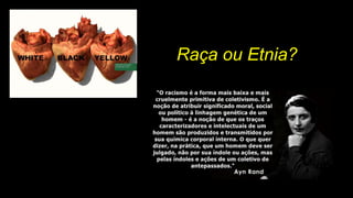 Raça ou Etnia?
 