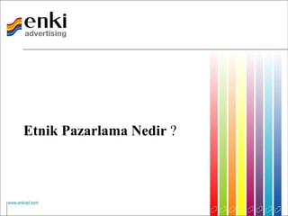 Etnik Pazarlama Nedir ?
 