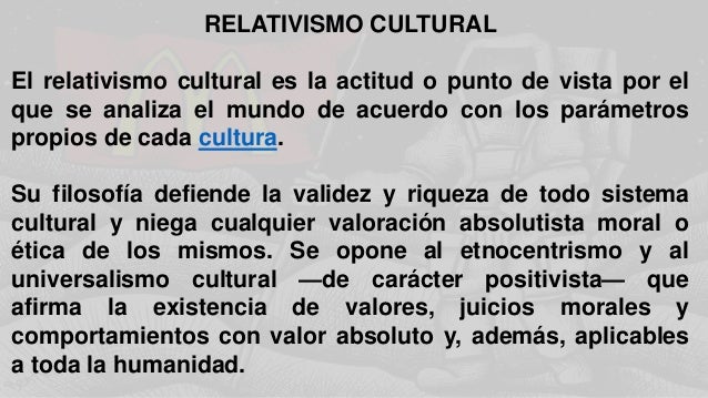 Etnocentrismo y relativismo cultural