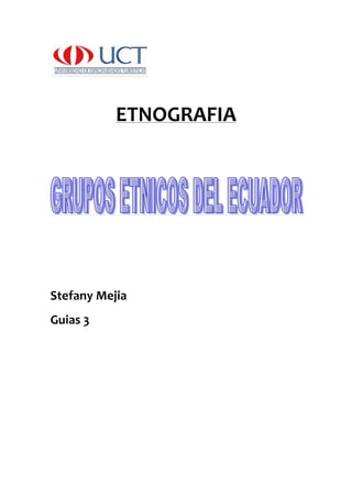 ETNOGRAFIA




Stefany Mejia
Guias 3
 