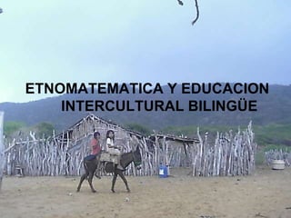 ETNOMATEMATICA Y EDUCACION INTERCULTURAL BILINGÜE 