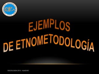 SOCIOLOGIA 2012 - HUACHO
 