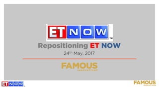 Repositioning ET NOW
24th May, 2017
 