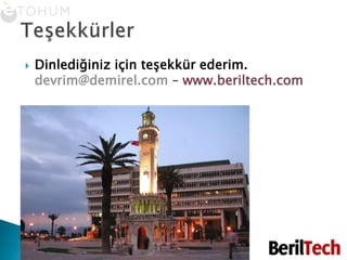 Dinlediğiniz için teşekkür ederim.devrim@demirel.com – www.beriltech.comTeşekkürler