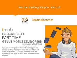 We are looking for you. Join us!
ik@tmob.com.tr
 