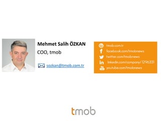 Mehmet Salih ÖZKAN
sozkan@tmob.com.tr
COO, tmob
 