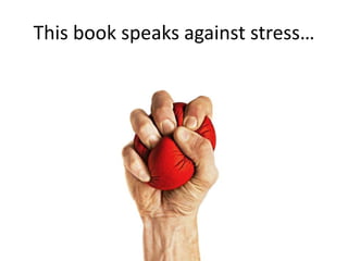 This book speaks against stress…
 