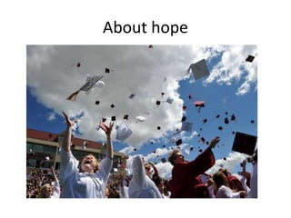 About hope
 