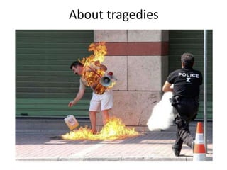 About tragedies
 