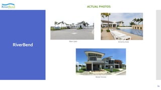 24
RiverBend
Main Gate
Model Homes
Amenity Area
ACTUAL PHOTOS
 