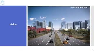 Vision
8
SLEX NORTH BOUND
 