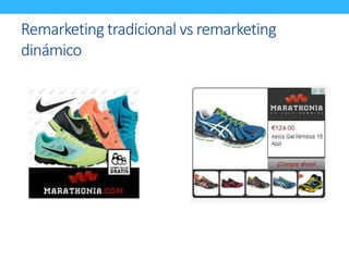Remarketing tradicional vs remarketing 
dinámico 
 