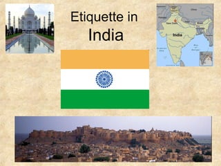 Etiquette in
   India
 