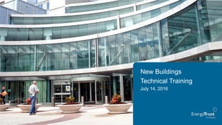 Energy Trust New Buildings: Technical Updates for Modelers and Engineers