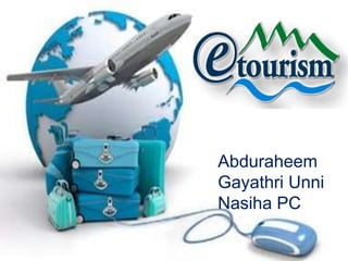 Abduraheem
Gayathri Unni
Nasiha PC
 