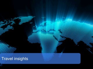 Google Con!dential and Proprietary 
Travel insights 
 