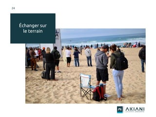24
Échanger sur
le terrain