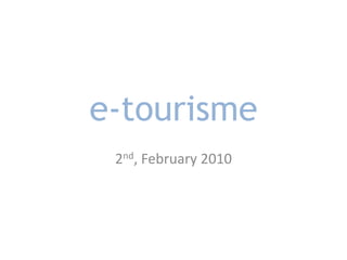 e-tourisme 2nd, February 2010 