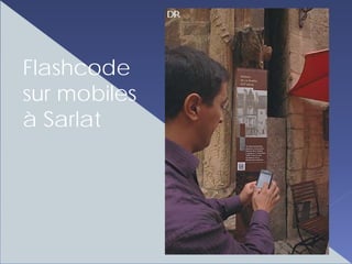 Flashcode
sur mobiles
à Sarlat
 