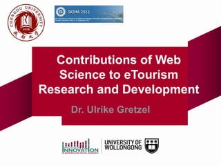 Contributions of Web
   Science to eTourism
Research and Development
    Dr. Ulrike Gretzel
 