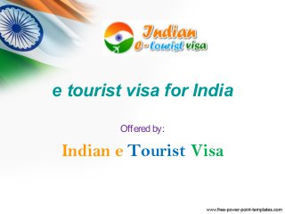 e tourist visa for India
Offered by:
Indian e Tourist Visa
 