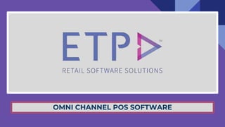OMNI CHANNEL POS SOFTWARE
 