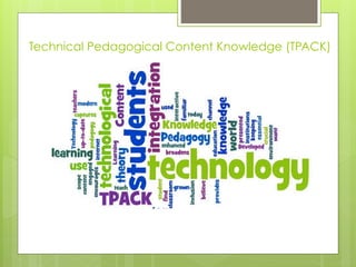 Technical Pedagogical Content Knowledge (TPACK)
 