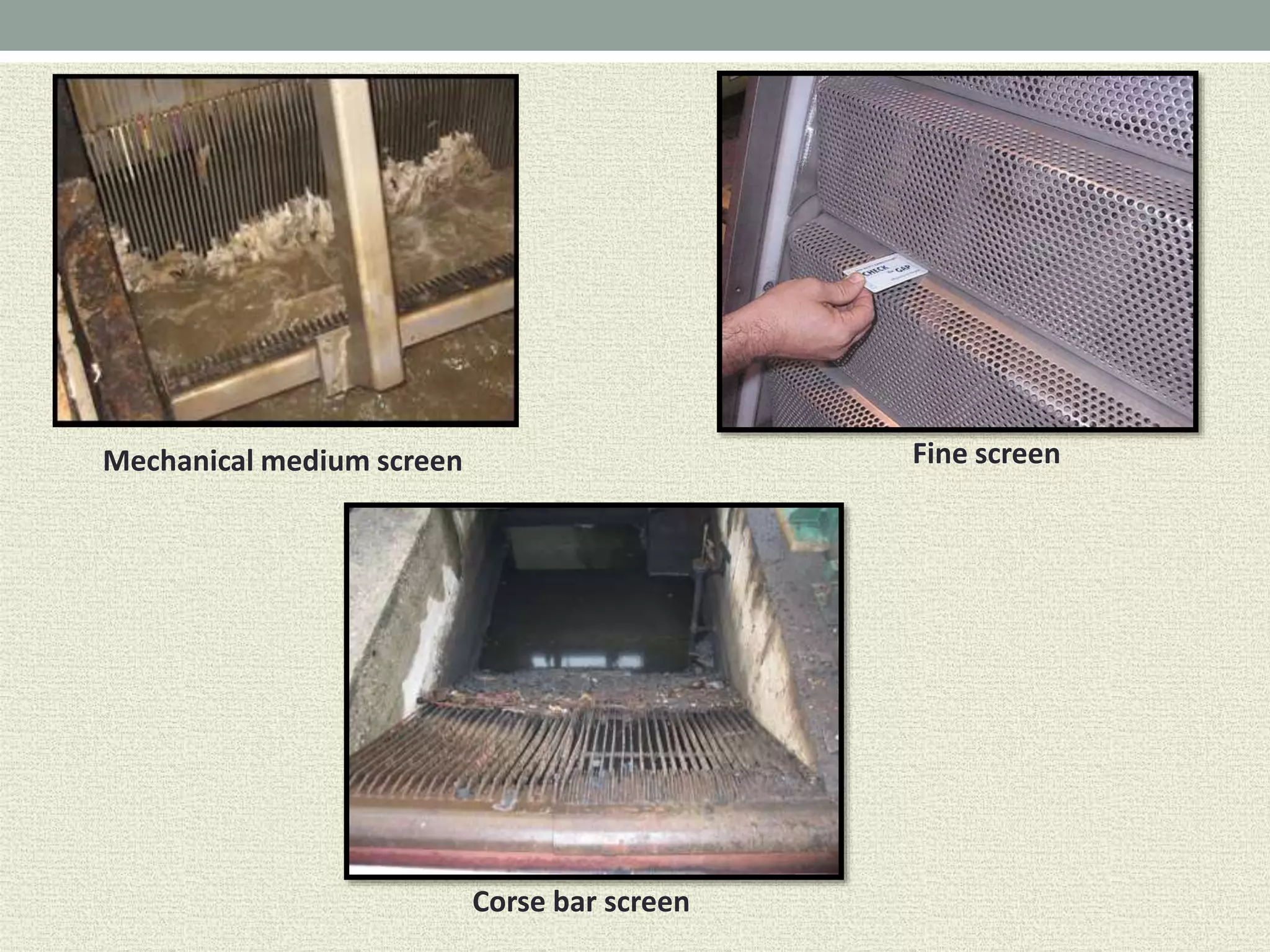 Mechanical medium screen Fine screen
Corse bar screen
 