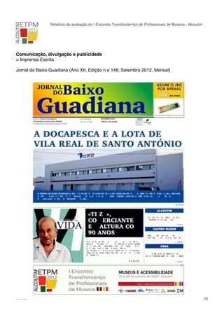 Relatório de avaliação do I Encontro Transfronteiriço de Proﬁssionais de Museus - Alcoutim

Comunicação, divulgação e publicidade
> Imprensa Escrita
Jornal do Baixo Guadiana (Ano XII, Edição n.o 148, Setembro 2012, Mensal)

!

www.pedronascimento.org

!

26

 