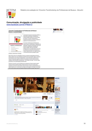 Relatório de avaliação do I Encontro Transfronteiriço de Proﬁssionais de Museus - Alcoutim

Comunicação, divulgação e publicidade
www.facebook.com/ETPM2012

!

www.pedronascimento.org

!

38

 